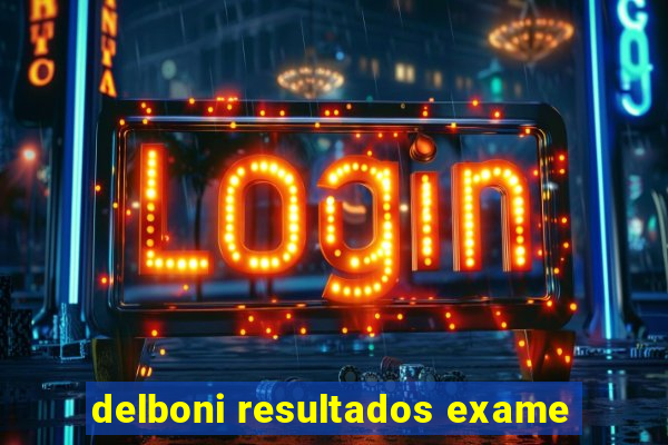 delboni resultados exame